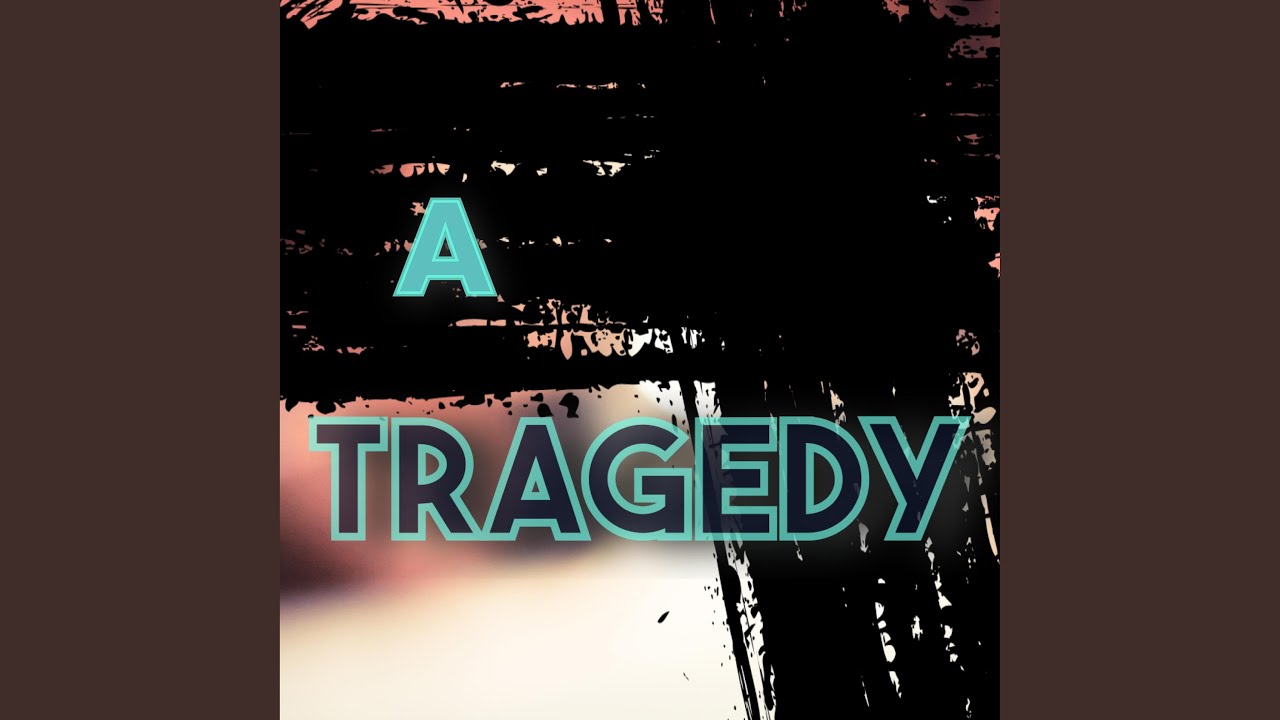 Watch A Tragedy on YouTube Watch A Tragedy on YouTube