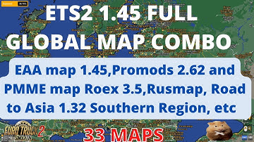 ETS2 1.45 FULL GLOBAL MAP COMBO      33 MAPS