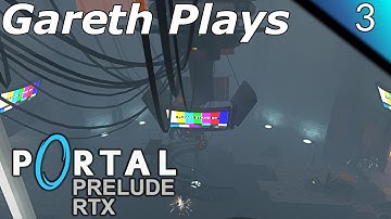 Gareth Plays: Portal: Prelude RTX Part 3 (A Lag Filled Conclusion!)