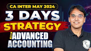 Advanced Accounting 3 Days Strategy 🔥🔥 For CA Inter May 2024