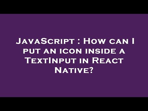 JavaScript : How can I put an icon inside a TextInput in React Native?