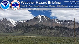 04/28/24 Hazard Briefing  Mostly Dry Today  Strong Winds Monday & Tuesday  Colder Midweek