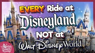 EVERY Disneyland Ride NOT at Walt Disney World