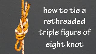 Quick Clips - How to Tie a Rethreaded Triple Figure of Eight Knot