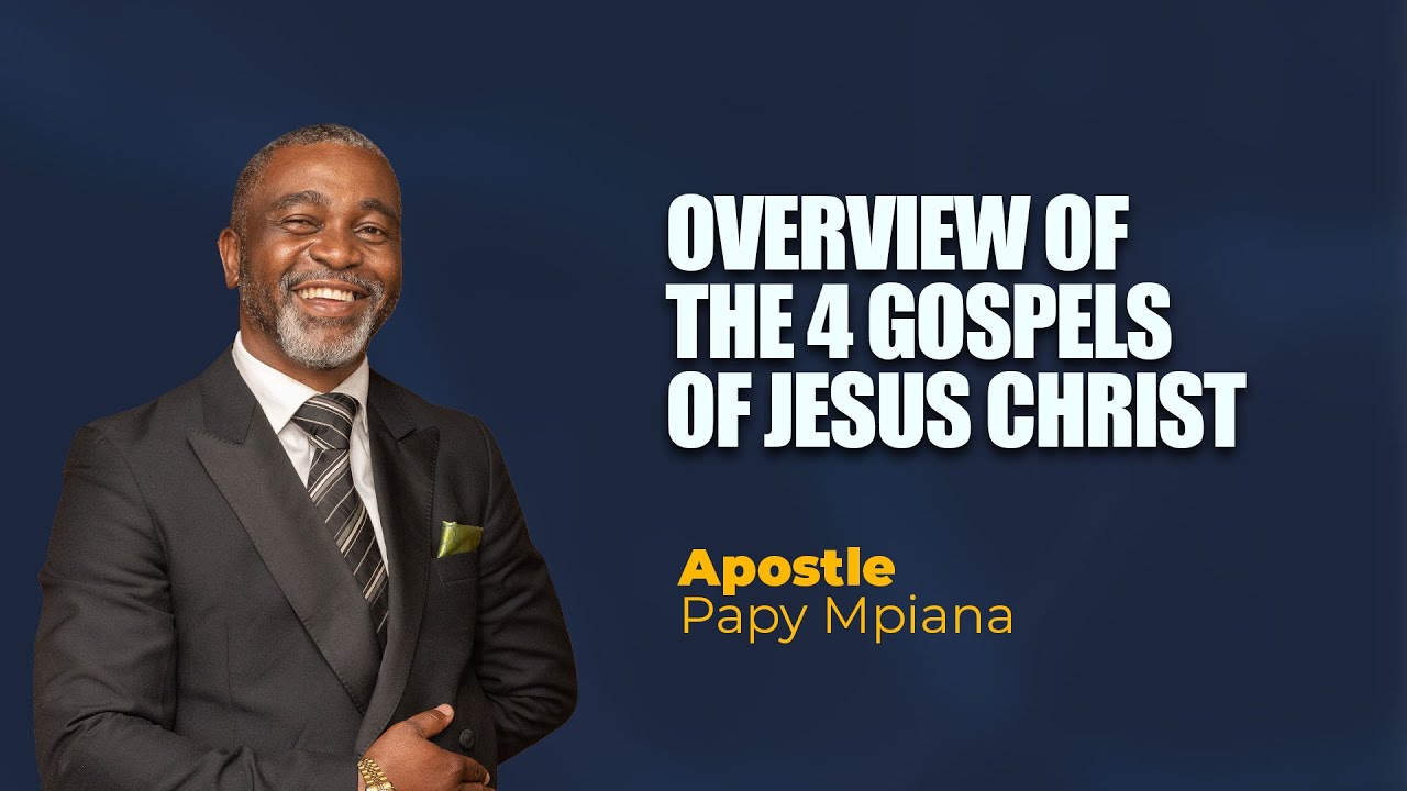 OVERVIEW OF THE 4 GOSPELS OF JESUS CHRIST - APOSTLE PAPY MPIANA - YouTube