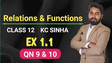 Relations and Functions Class 12 Maths Chapter 1 | KC Sinha Ex 1.1 QN 9 & 10 | Mathematics Origin