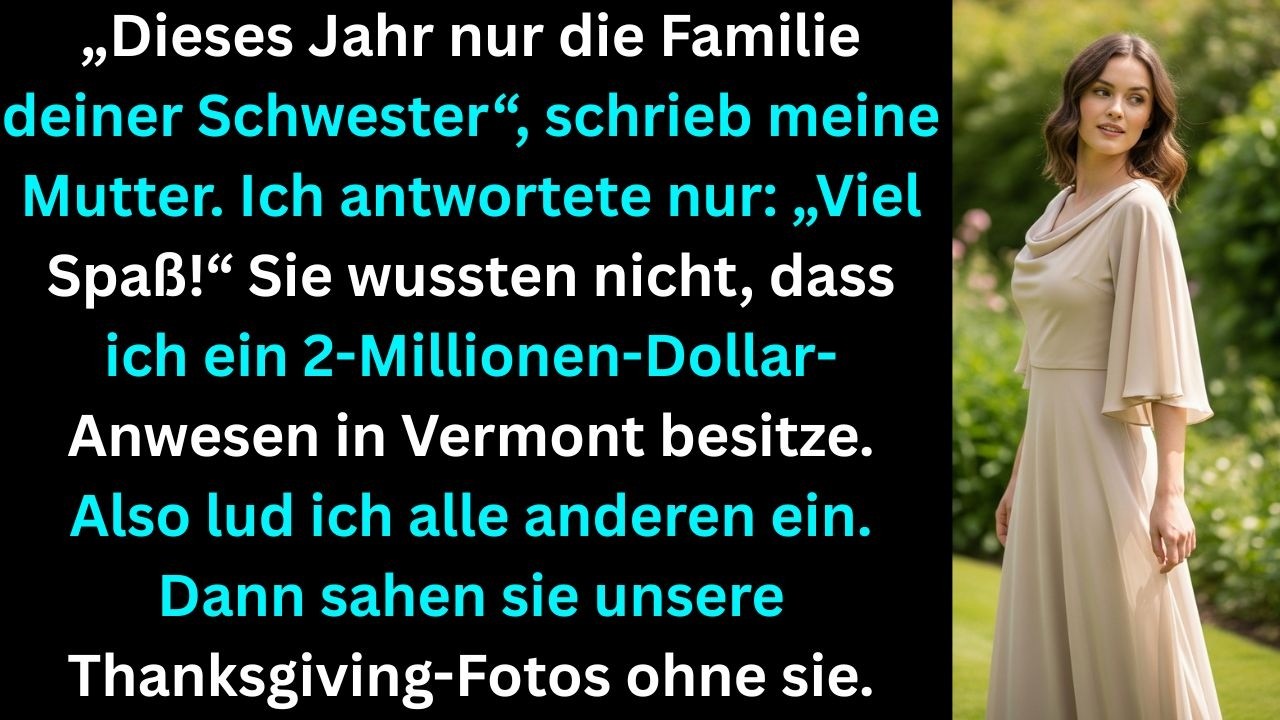 Zu Thanksgiving ausgeladen, lud ich alle auf mein 2-Millionen-Dollar-Anwesen in Vermont ein.