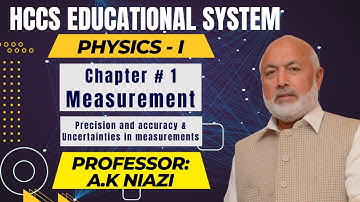 CHAPTER # 1 "MEASUREMENT" | PRECISION AND ACCURACY & UNCERTAINTIES IN MEASUREMENTS | PROF. A.K NIAZI