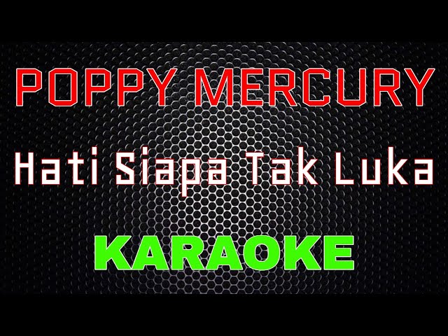 Poppy Mercury - Hati Siapa Tak Luka [Karaoke] | LMusical class=