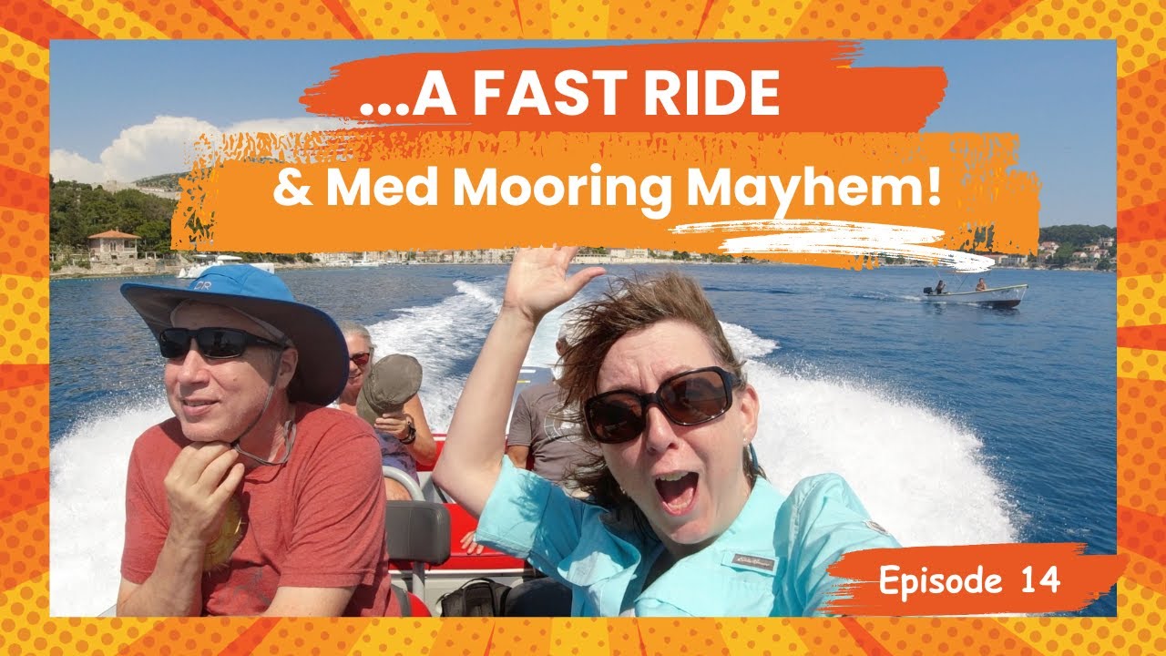 A Fast Ride & Med Mooring Mayhem - S1 | Ep14
