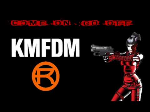 video - KMFDM - Come on, Go Off