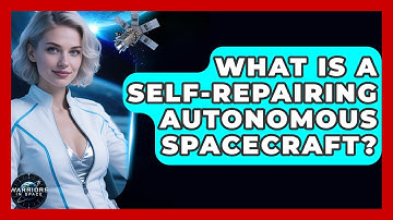 What Is A Self-repairing Autonomous Spacecraft? - Warriors In Space
