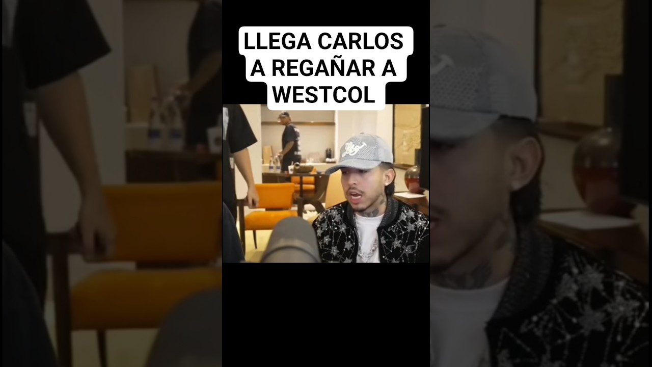LLEGA CARLOS A REGAÑAR A WESTCOL! 