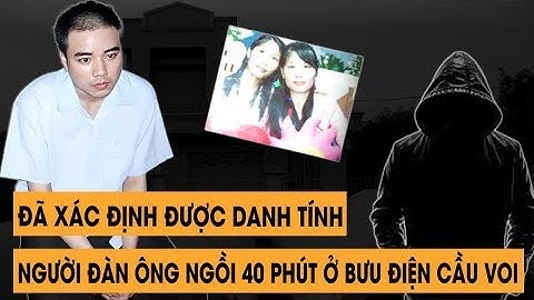 🔥 Chấn Động!  Người Ngồi 40 Phút Ở Bưu Điện Cầu Voi Đã Xuất Hiện – Sự Thật Làm Rung Chuyển Hồ Sơ!