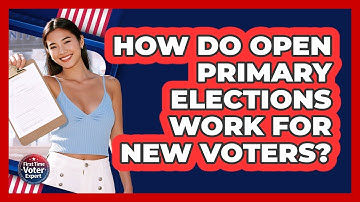 How Do Open Primary Elections Work For New Voters? - First Time Voter Expert