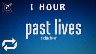 [1 HOUR 🕐 ] sapientdream - past lives (Lyrics)