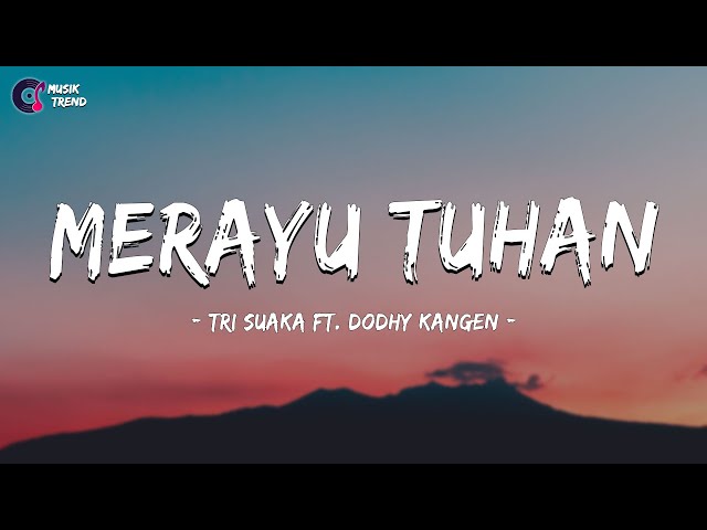 Tri Suaka Ft. Dodhy Kangen - Merayu Tuhan ( Lirik Lagu ) class=