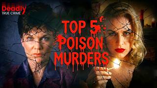 Top 5 Most Horrifying Poisoning Cases You Won’t Forget | Deadly Women