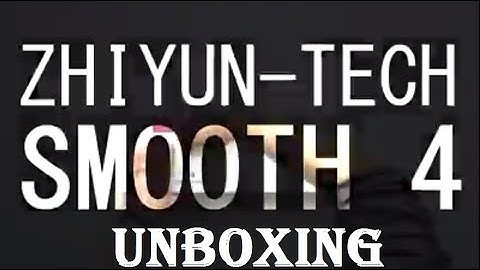 Zhiyun Smooth 4 Unboxing