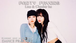 LISA & CHESHI HA [PARTY FAVORS] Slowed + Mirrored