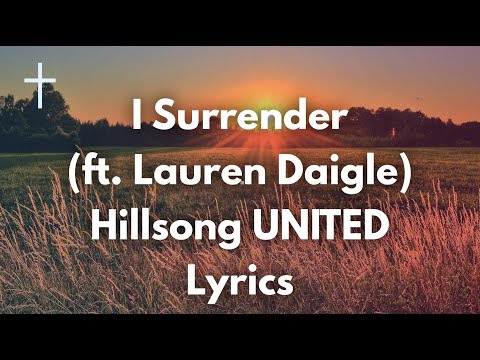 I Surrender ft. Lauren Daigle - Hillsong UNITED Lyrics | Songs of Worship