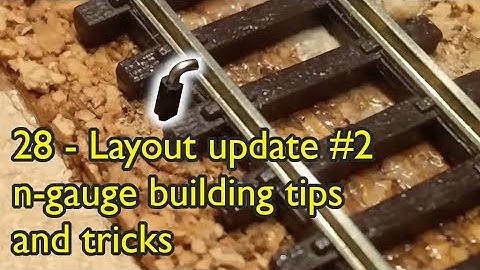 28   Layout update 2 | n-gauge model railway building tips and tricks.