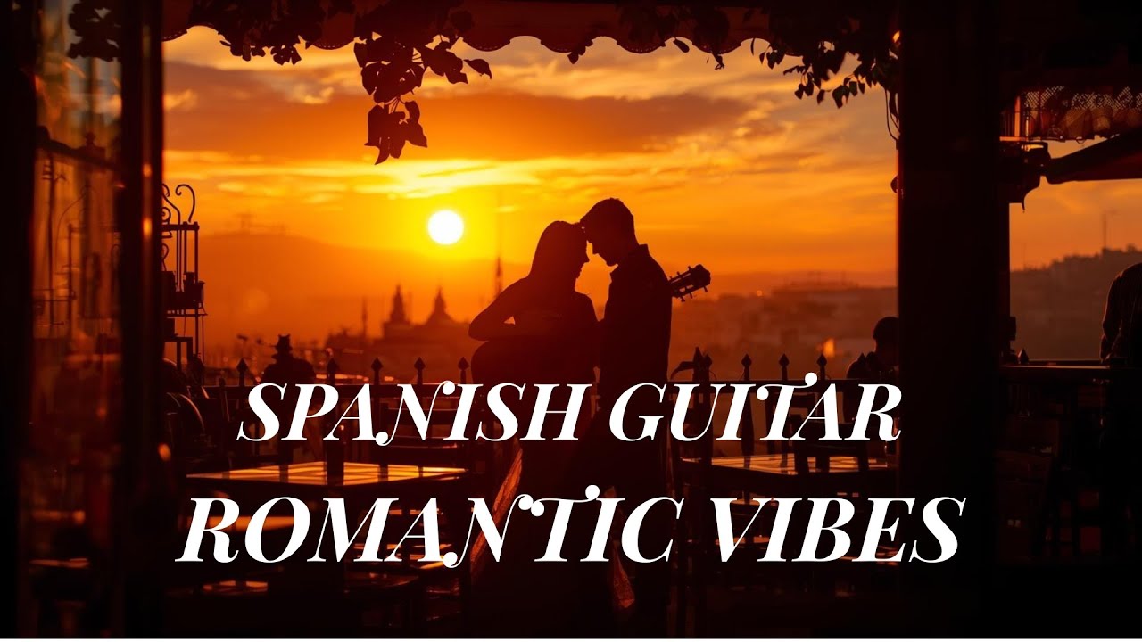Romantic Spanish Guitar | Sunset Flamenco Vibes