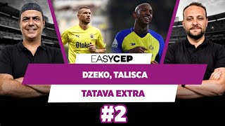 Dzeko hava kuvvetleri komutanı gibi, Beşiktaş Talisca’yı almalı | Ali E. & Onur T. | Tatava Extra #2