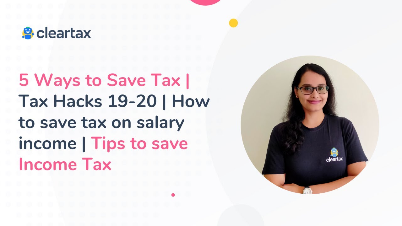 5 Ways to Save Tax | Tax Hacks 19-20 | How to save tax on salary income ...