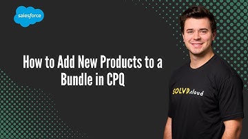 How to Add New Products to a Bundle in CPQ