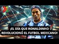 ¡El día que RONALDINHO hizo que el MUNDO entero volteara a ver al QUERÉTARO y a la LIGA MX!