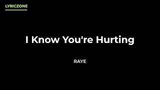 RAYE — I Know You're Hurting (Lyrics) | LYRICZONE