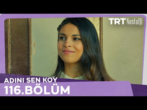 Adını Sen Koy 116.Bölüm