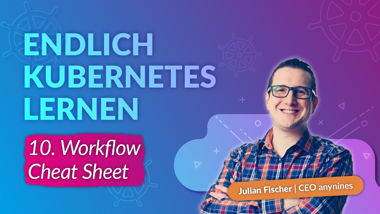 Kubernetes Schulung #10 | Workflow & Cheat Sheet - YouTube