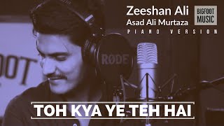 Toh Kya Yeh Teh Hai Zeeshan Ali Bigfoot Music