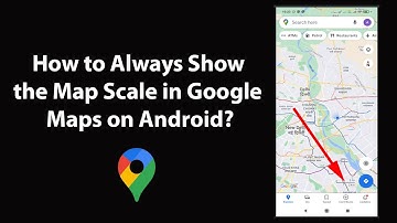 How to Always Show the Map Scale in Google Maps on Android?