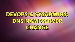 DevOps & SysAdmins: DNS Nameserver change Wealth