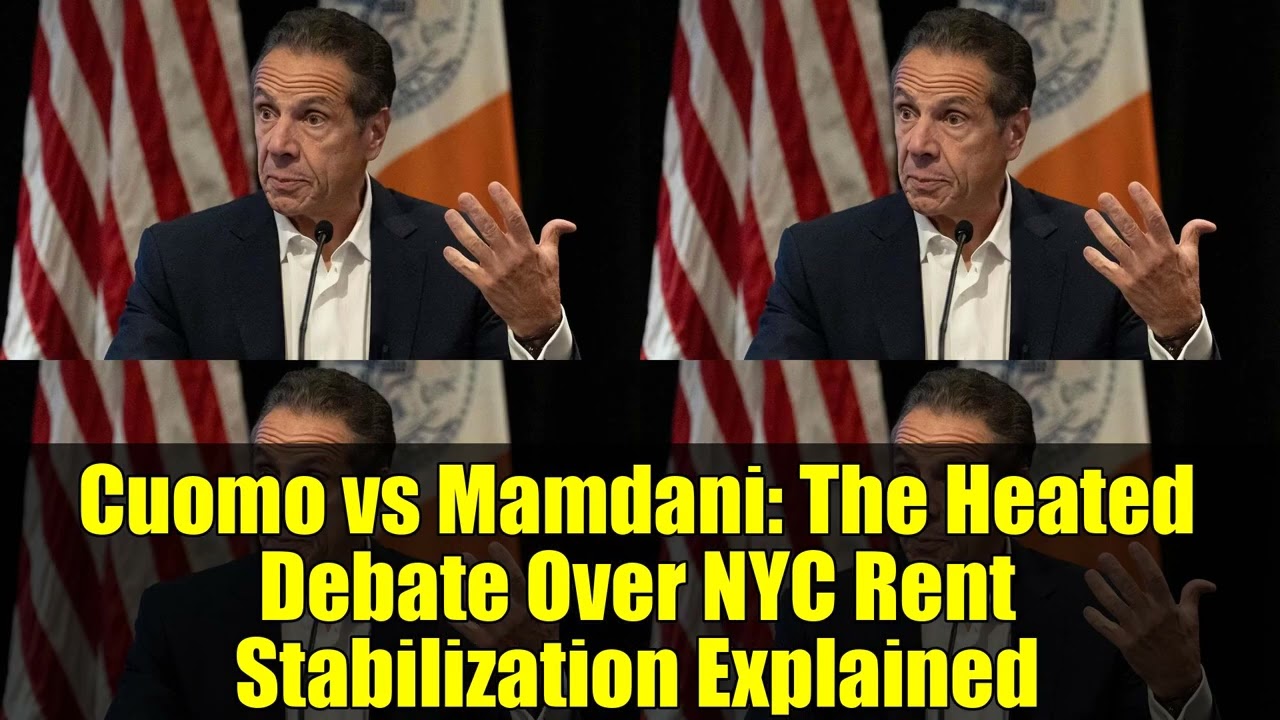 Cuomo vs Mamdani: The Heated Debate Over NYC Rent Stabilization Explained