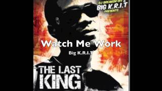 Watch Me Work - Big K.r.i.t