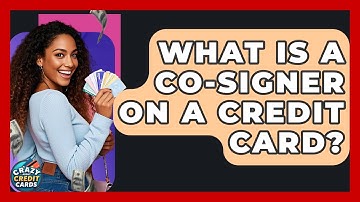What Is A Co-Signer On A Credit Card? - Crazy About Credit Cards