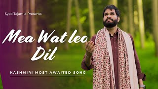 Mea Watleo Dil || Syed Tajamul || Most Awaited Kashmiri Song 