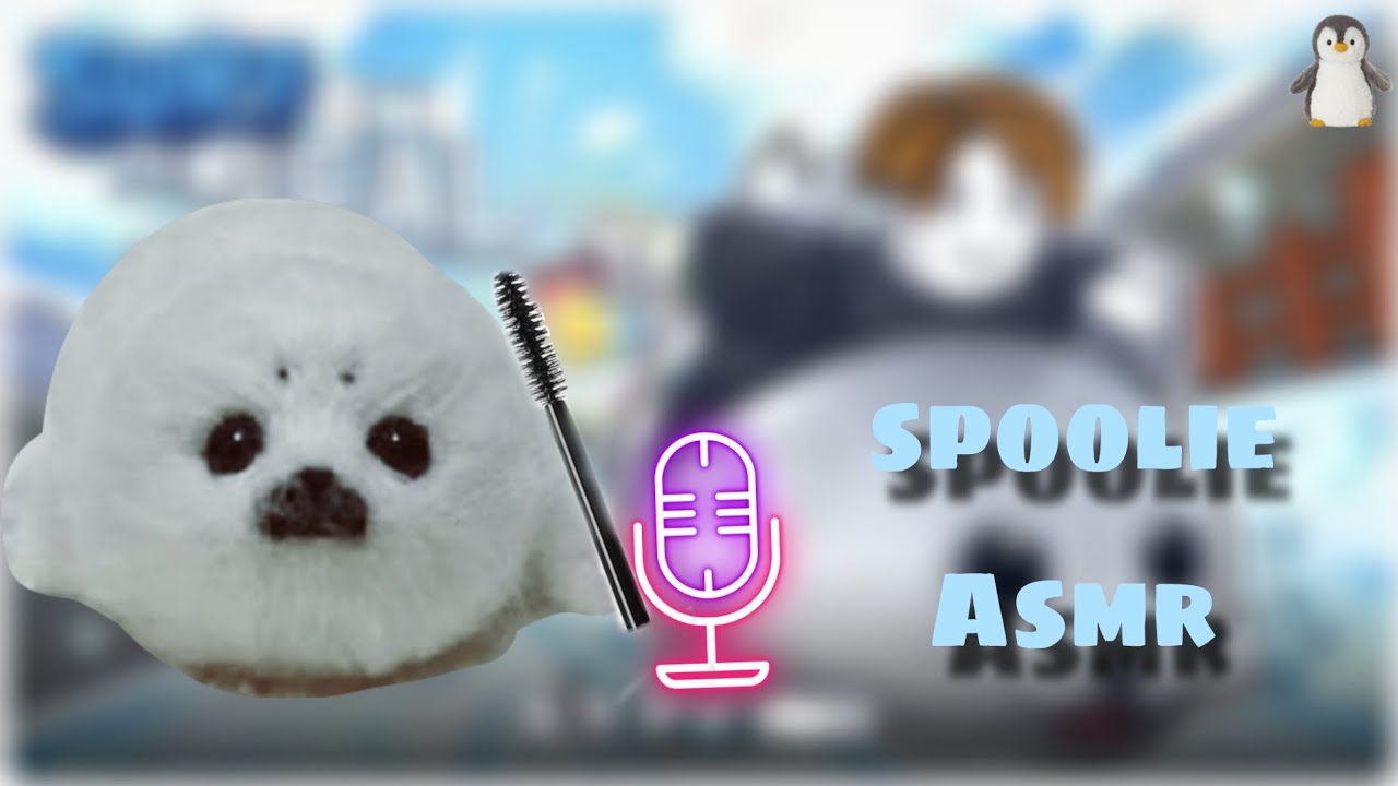 Asmr• Spoolie Sounds♡