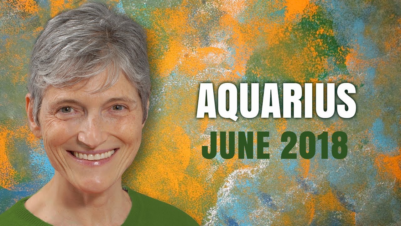 AQUARIUS JUNE 2018 ASTROLOGY Powerful Month Coming up for You! YouTube