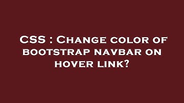 CSS : Change color of bootstrap navbar on hover link?