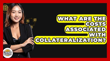 What Are The Costs Associated With Collateralization? - CryptoBasics360.com