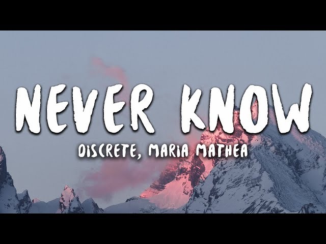 Discrete - Never Know (Lyrics) ft. Maria Mathea class=