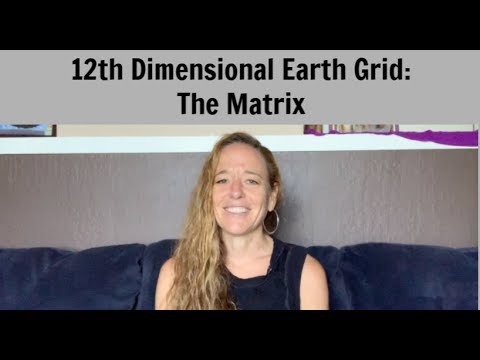 12th Dimensional Earth Grid:  The Matrix