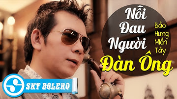 Anh Nào Vợ Bỏ Đừng Nghe Khóc Thật Đấy - Nỗi Đau Người Đàn Ông (#NDNDO) | Bảo Hưng Miền Tây