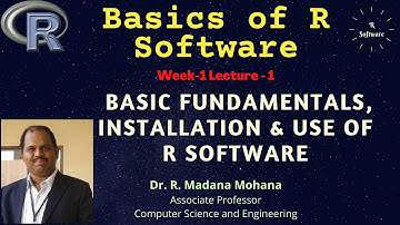 Basics of R Software: Week-1 | Lecture-01. Basic Fundamentals, Installation and use of R software