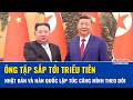 Ông Tập Cận Bình sắp tới Triều Tiên, Nhật Bản và Hàn Quốc lập tức căng mình theo dõi